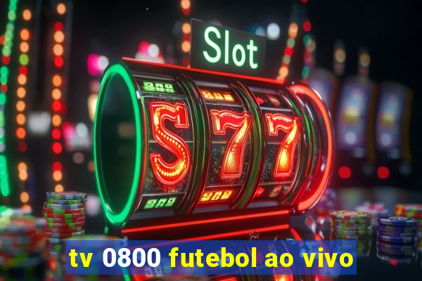 tv 0800 futebol ao vivo